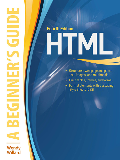 Title details for HTML A Beginner's Guide by Wendy Willard - Available